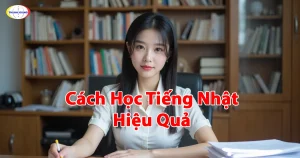 Cách Học Tiếng Nhật Hiệu Quả