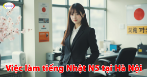 Việc làm tiếng Nhật N5 tại Hà Nội